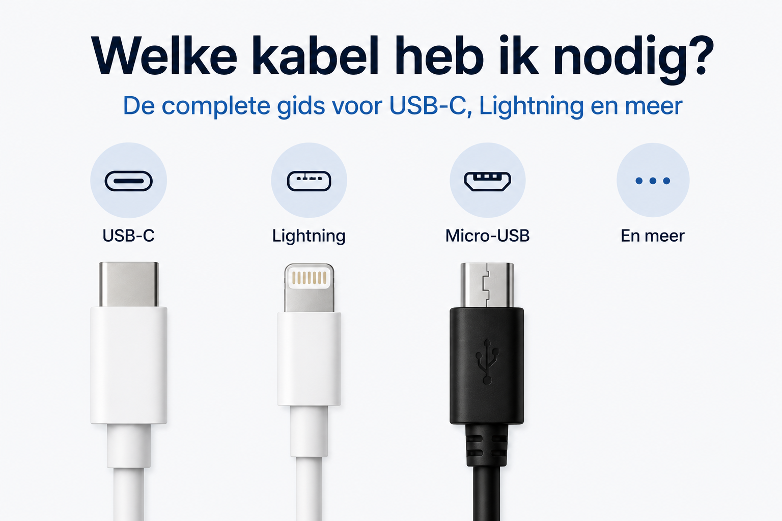Welke kabel heb ik nodig? De complete gids voor USB-C, Lightning en meer