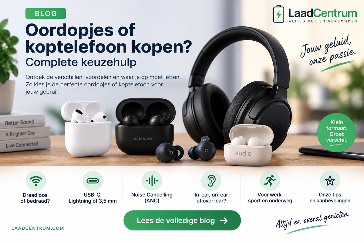 Oordopjes of koptelefoon kopen - complete keuzehulp van LaadCentrum