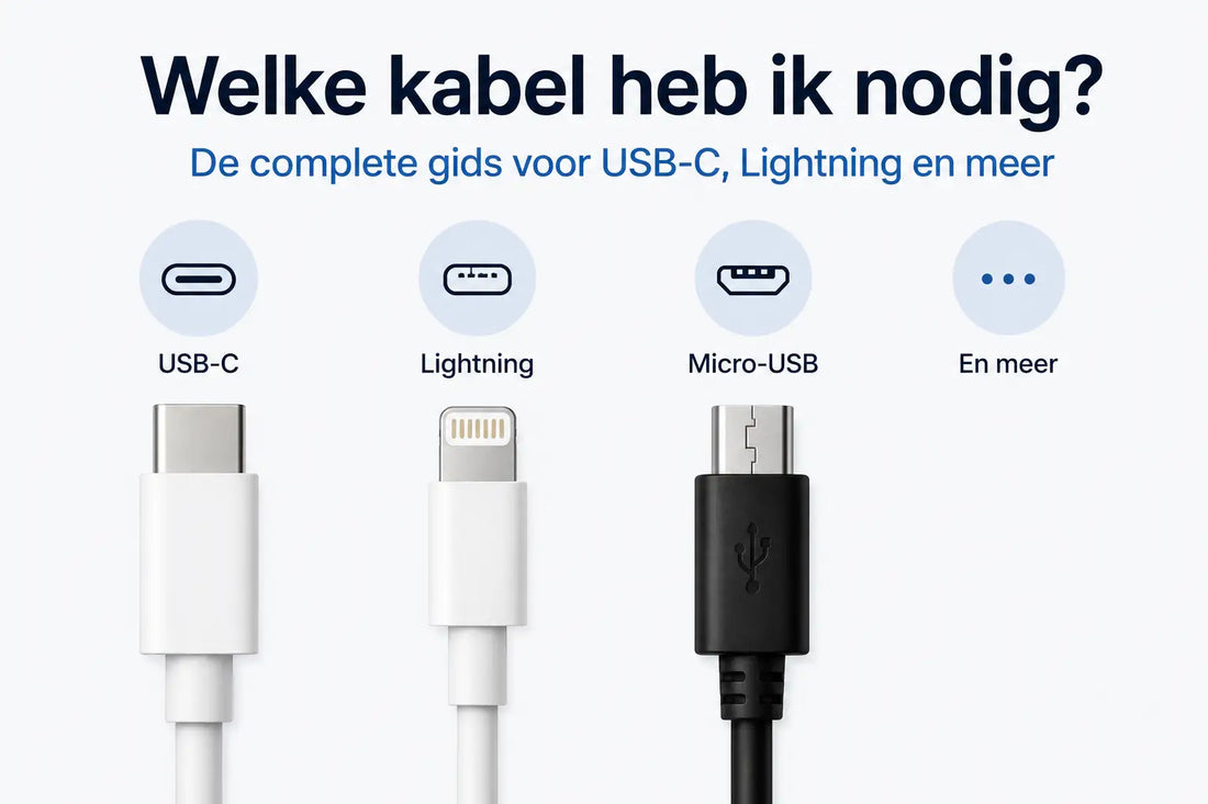 Welke kabel heb ik nodig? De complete gids voor USB-C, Lightning en meer - Laad Centrum